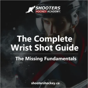 The Complete Wrist Shot Guide: The Missing Fundamentals